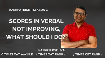 Scores in Verbal not improving, what should I do? |#AskPatrick |Patrick Dsouza | 6 times CAT 100%ile
