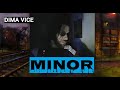 Минор - Dima Vice