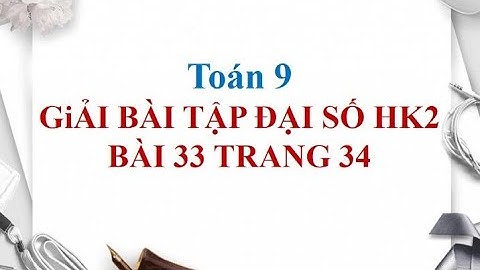 Giải bài 33 trang 24 sgk toán 9 tập 2 năm 2024