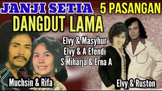 Janji Setia 5 Pasangan DANGDUT LAMA Elvy Sukaesih, Ruston N, Muchsin A, Rifa H, S Miharja, Erna