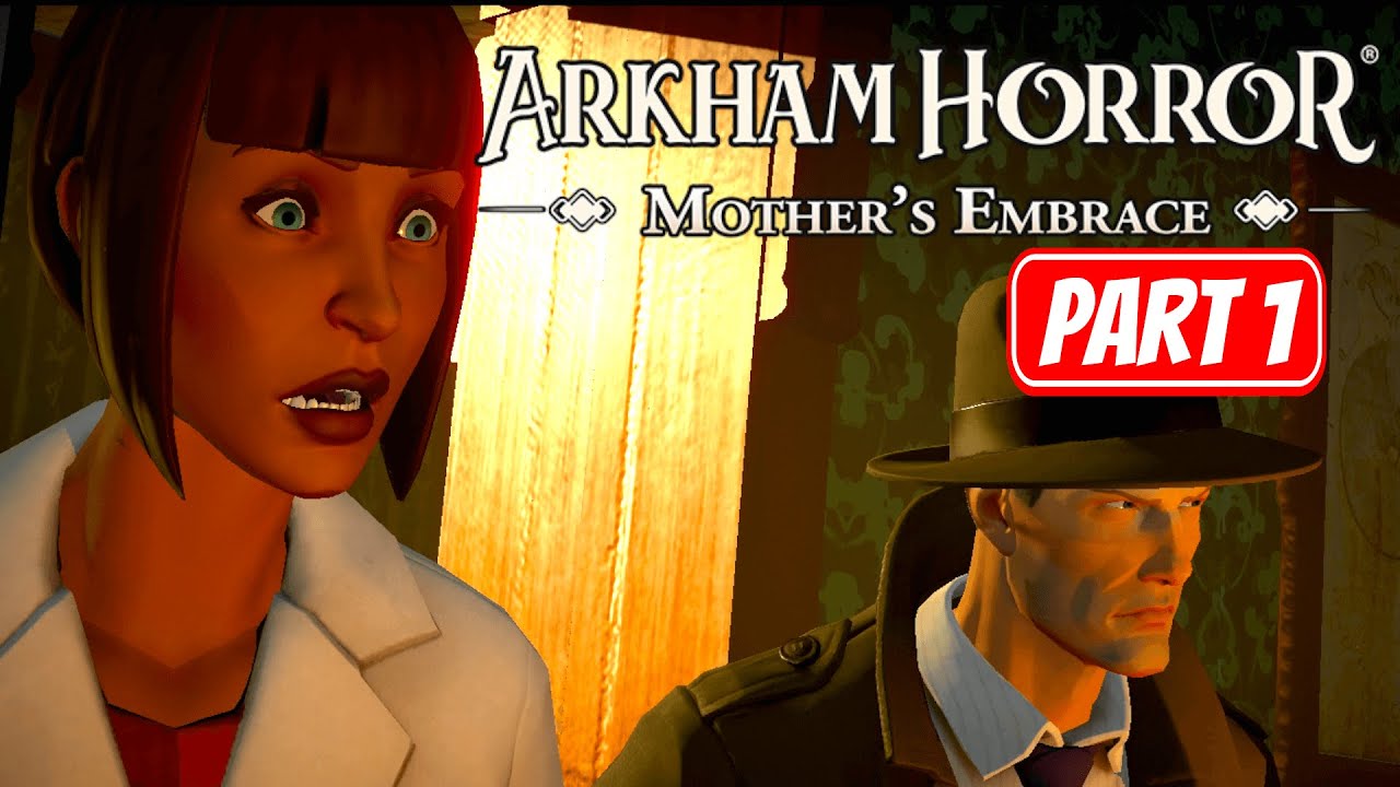 ARKHAM HORROR: MOTHER'S EMBRACE | Part 1 Gameplay Walkthrough No