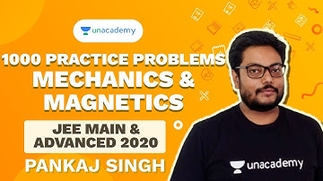 1000 Problems Practice Series - Mechanics & Magnetics | JEE 2020 Mains and Advanced | Pankaj Singh