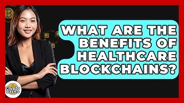 What Are The Benefits Of Healthcare Blockchains? - CryptoBasics360.com
