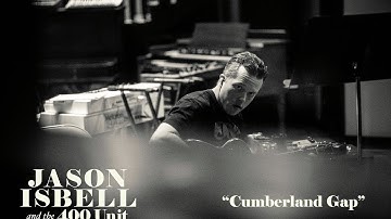 Jason Isbell and the 400 Unit - Cumberland Gap