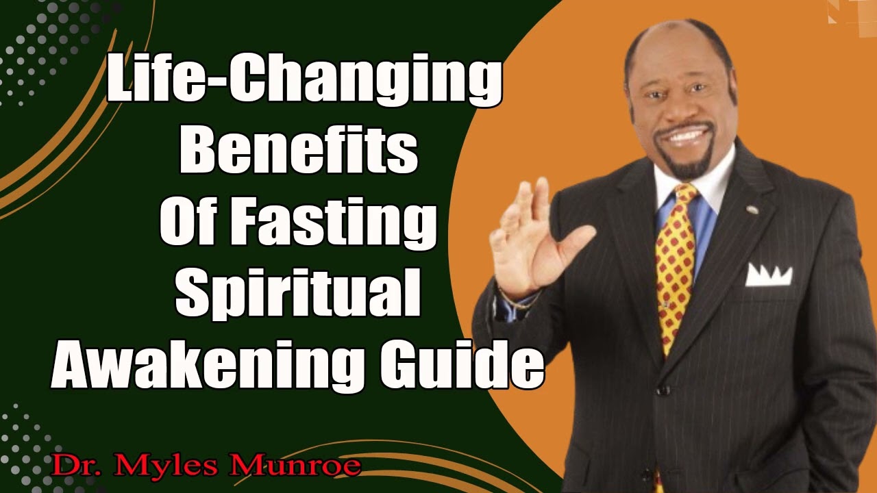 Life-Changing Benefits Of Fasting Spiritual Awakening Guide By Dr. Myles Munroe