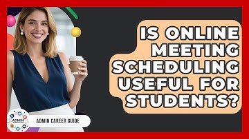 Is Online Meeting Scheduling Useful For Students? - Admin Career Guide