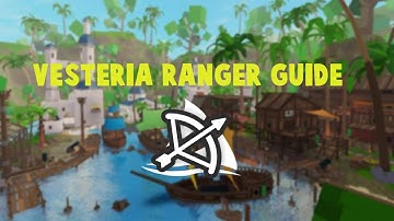 Vesteria Ranger Guide 2021!