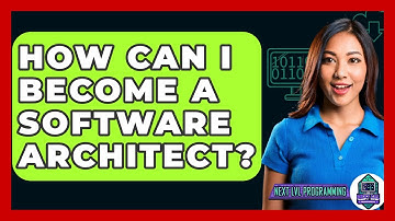 How Can I Become A Software Architect? - Next LVL Programming