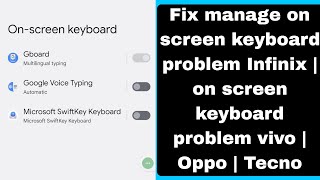 Fix manage on screen keyboard problem Infinix | on screen keyboard problem vivo | Oppo | Tecno