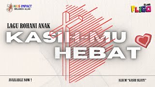 Kasihmu Hebat    Lagu Rohani Anak  Kids Impact Worship