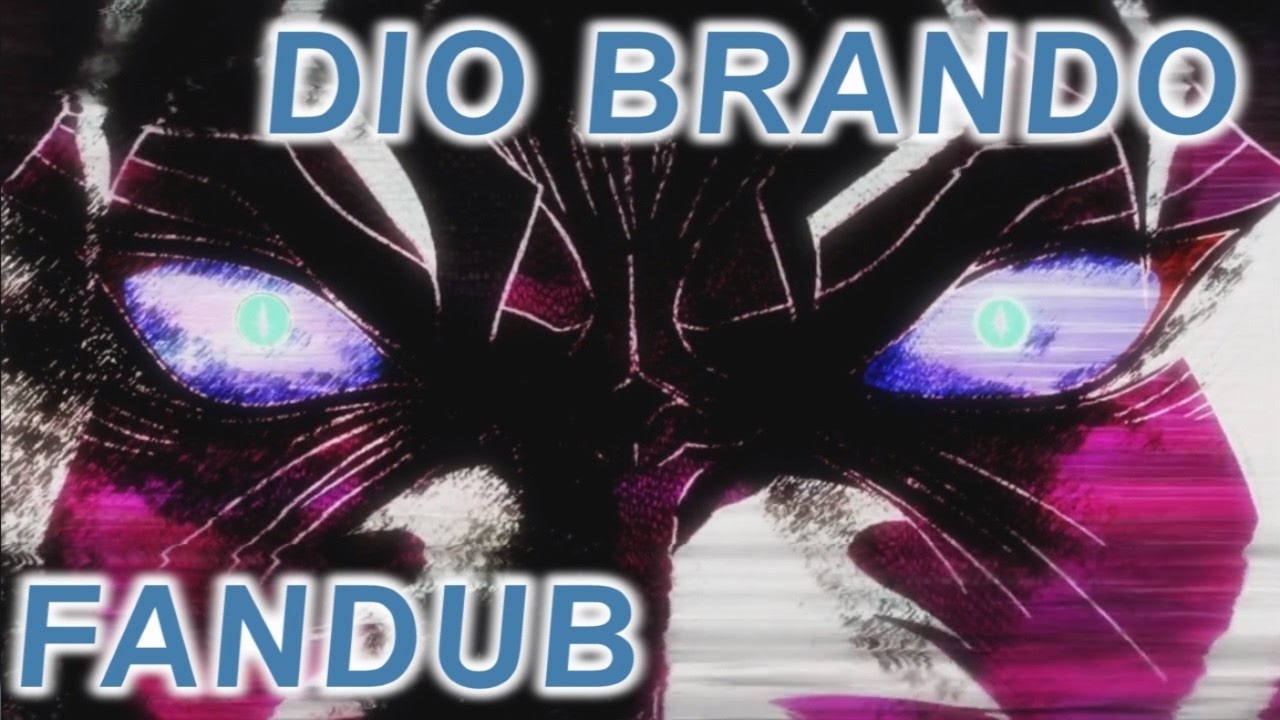 [Fandub] JoJo's Bizarre Adventure: Phantom Blood - Dio Brando - YouTube