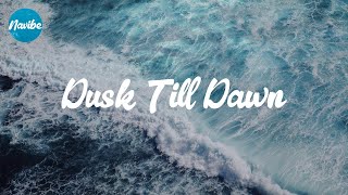 ZAYN - Dusk Till Dawn (Lyrics)