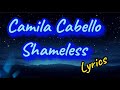  Camila Cabello  -  Shameless  (  lyrics )