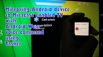 Mirroring Android device to TV with Android Wear Voice command using Tasker