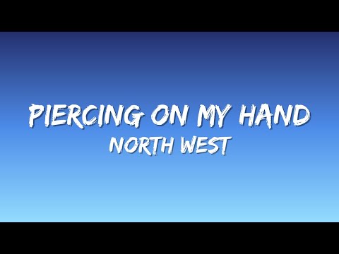 North West - Piercing on my hand (Lyrics)