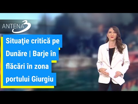 Situaţie critică pe Dunăre | Barje în flăcări în zona portului Giurgiu