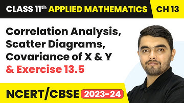 Correlation Analysis, Scatter Diagrams and Covariance of X & Y | Class 11 Applied Mathematics Ch 13