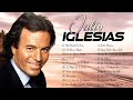 JULIO IGLESIAS CANCIONES DE AMOR - LO MEJOR DE JULIO IGLESIAS - BALADAS ROMANTICAS INOLVIDABLES