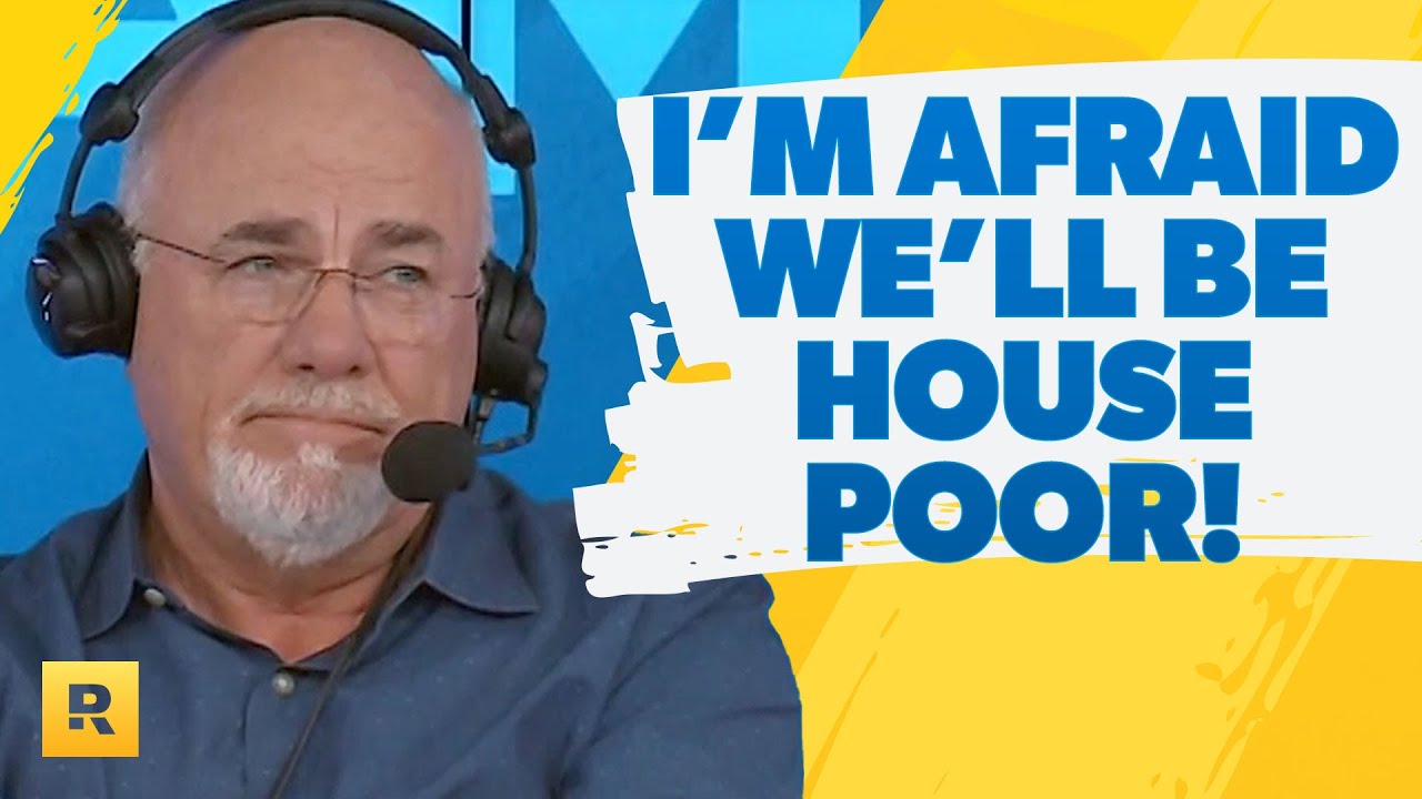 I’m Afraid We Are Going To Be “House Poor”