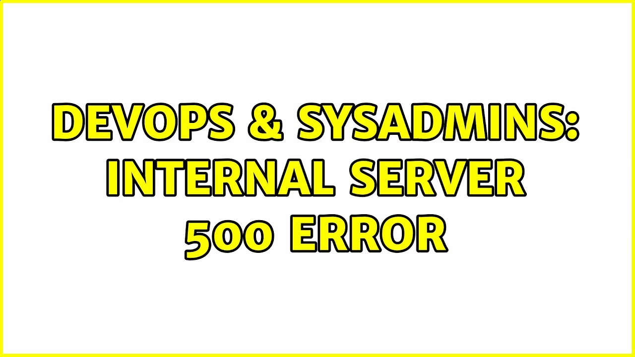 Fatal Internal Server 500