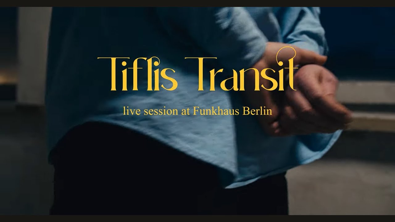 Tiflis Transit - Live Session at Funkhaus Berlin