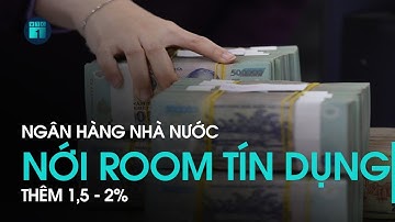 Bản tin chiều 6/12: Ngân hàng nhà nước nới room tín dụng thêm 1,5 - 2% | VTC1