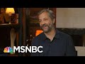 Judd Apatow On Truth In Comedy, Growing Up And Fighting Hollywood Censorship | MSNBC