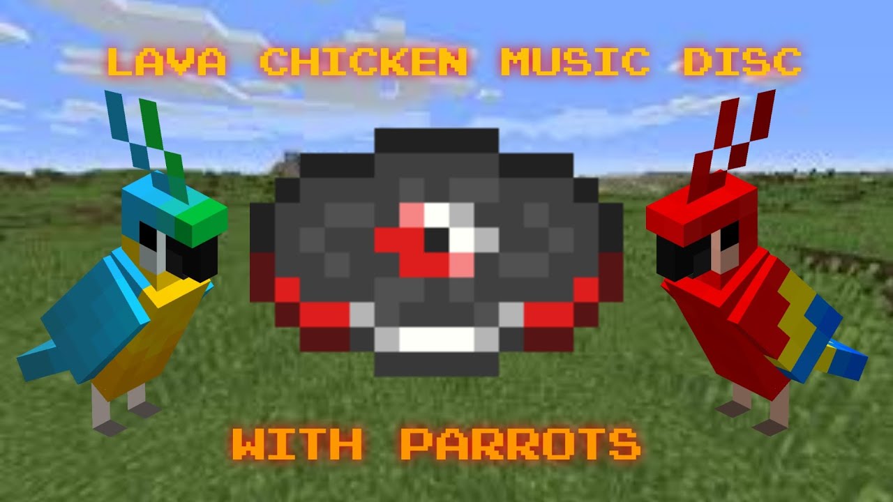 Lava chicken music disc (with parrots)