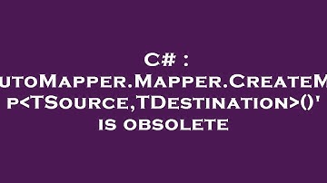 C# : AutoMapper.Mapper.CreateMap TSource,TDestination ()