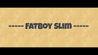 Samples of Fatboy Slim 'Right Here, Right Now' Profile