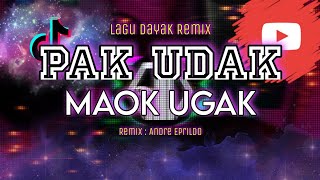 PAK UDAK MAOK UGAK | LAGU DAYAK REMIX KALIMANTAN BARAT