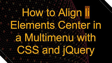 How to Align li Elements Center in a Multimenu with CSS and jQuery