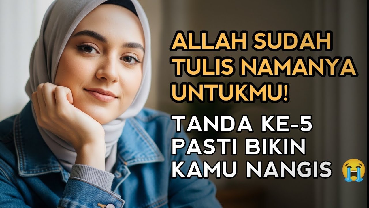 5 TANDA ALLAH SUDAH TULIS NAMANYA DI LAUHIL MAHFUZ UNTUKMU!