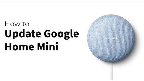 How to Update Google Home Mini