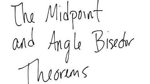 Midpoint and Angle bisector theorems