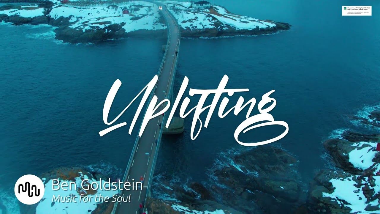 Best Electronic Uplifting Music for Video [ Ben Goldstein - Music for the Soul ]