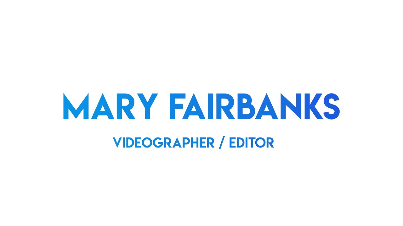 Mary Fairbanks Videography/Editing Reel