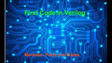 First code in Verilog|Module and Port Declarations|Gate Models|Verilog| Part 2