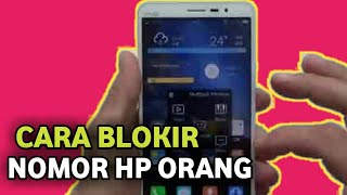 Cara Blokir Nomor Hp Orang Agar Tidak Bisa Menghubungi Kita