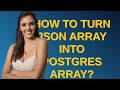 Dba: How to turn JSON array into Postgres array?