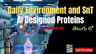 Daily Environment and SnT | AI designed Proteins | LTX IAS | UPSC |