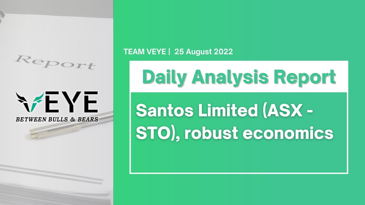 Santos Limited (ASX - STO), robust economics | Daily Analysis Video Report