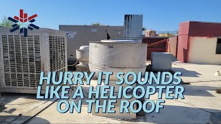 THE EXHAUST FAN SOUNDS LIKE A HELICOPTER