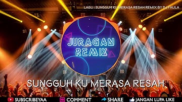 DJ SUNGGUH KU MERASA RESAH DJ VIRAL TIKTOK TERBARU (REMIX BY DJ FAULA)