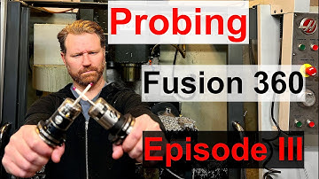Probing with Fusion 360 Episode 3