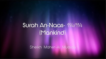 Surah An-Naas سُوۡرَةُ النَّاس Sheikh Maher Al Muaiqly - English & Arabic Translation