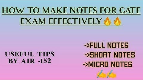 HOW TO CREATE NOTES FOR GATE EXAM IN BEST WAY? | FULL , SHORT & MICRO NOTES | GATE 2022/23 | AIR-152