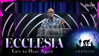 ECCLESIA: Ears to Hear Again | Bishop Tony Dunn