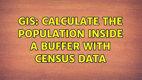 GIS: calculate the population inside a buffer with census data