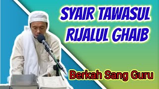 Syair Tawasul Rizalul ghaib #BerkahSangGuru